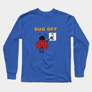 Bug Off Long Sleeve T-Shirt